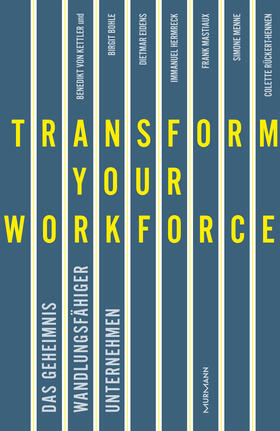 Kettler, B: Transform your Workforce!
