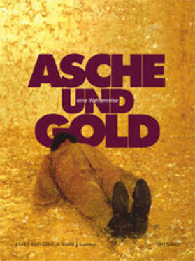 Asche und Gold. Eine Weltenreise