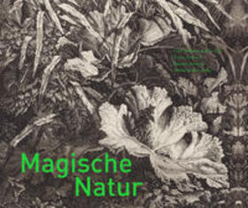 Magische Natur. Carl Wilhelm Kolbe d. Ä., Franz Gertsch, Simone Nieweg, Natascha Borowsky