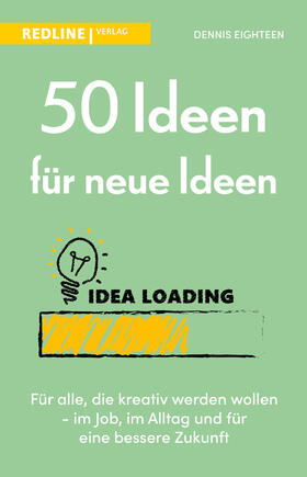 Eighteen, D: 50 Ideen für neue Ideen