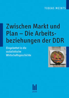 Zwischen Markt und Plan – Die Arbeitsbeziehungen der DDR