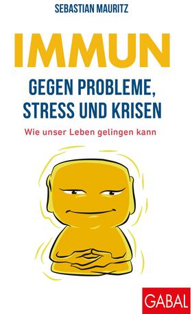 Immun gegen Probleme, Stress und Krisen