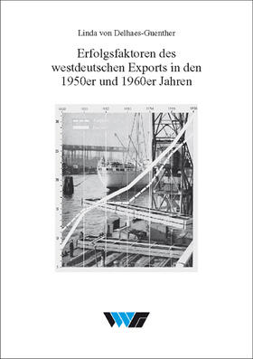 Erfolgsfaktoren des westdeutschen Exports in den 1950er und 1960er Jahren