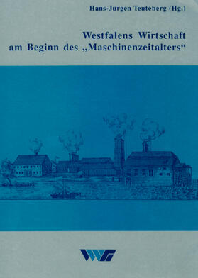 Westfalens Wirtschaft am Beginn des "Maschinenzeitalters"