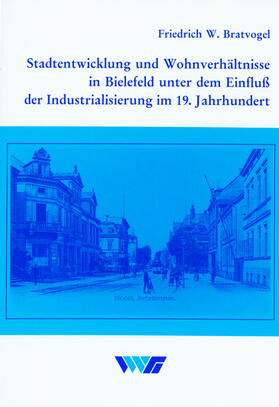 Stadtentwicklung und Wohnverhältnisse in Bielefeld unter dem Einfluß der Industrialisierung im 19. Jahrhundert