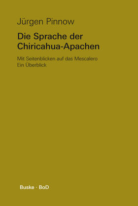 Die Sprache der Chiricahua-Apachen mit Seitenblicken auf das Mescalero