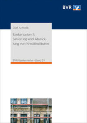 Bankenunion II: Sanierung und Abwicklung von Kreditinstituten