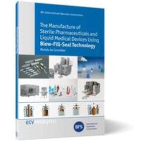 The Manufacture of Sterile Pharmaceuticals and Liquid Medical Devices Using Blow-Fill-Seal Technology