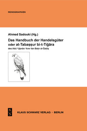 Das Handbuch der Handelsgüter oder at-Tabassur bi-t-Tigara des Abu Utman Amr ibn Bahr al-Gahiz