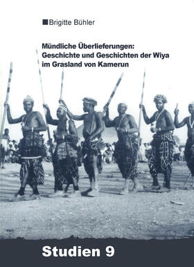 Mündliche Überlieferungen: Geschichte und Geschichten der Wiya im Grasland von Kamerun