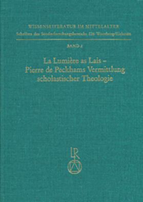 »La Lumière as Lais« – Pierre de Peckhams Vermittlung scholastischer Theologie