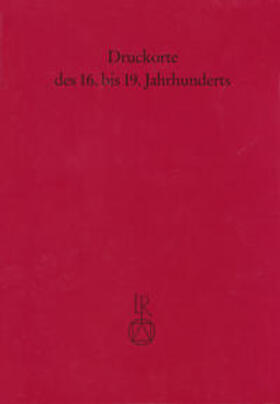 Druckorte des 16. bis 19. Jahrhunderts