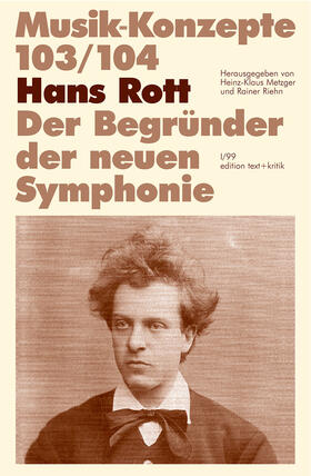 Hans Rott. Der Begründer der neuen Symphonie