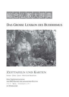 Das Grosse Lexikon des Buddhismus. Zeittafeln und Karten