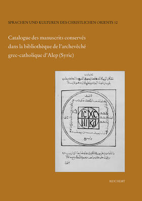 Catalogue des manuscrits conservés dans la bibliothèque de l’archevêché grec-catholique d’Alep (Syrie)