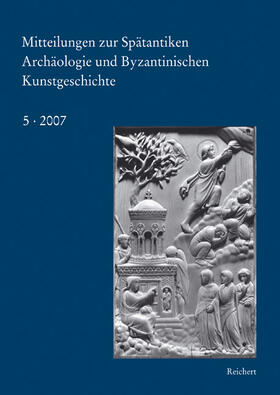 Mitteilungen zur spätantiken Archäologie und byzantinischen Kunstgeschichte