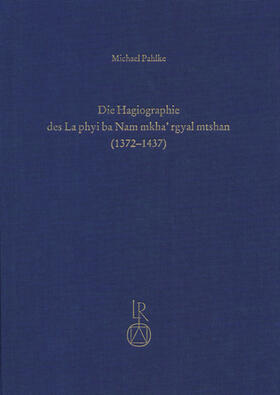 Die Hagiographie des La phyi ba Nam mkha’ rgyal mtshan (1372 bis 1437)