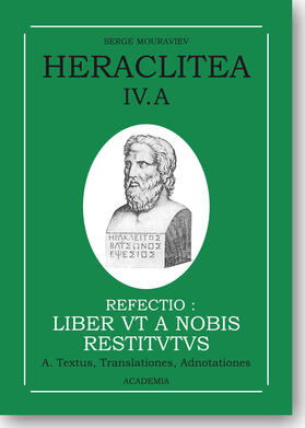 IV.A Refectio: 'Les muses' ou 'De la nature', [Reconstruction du livre d'Héraclite à partir des fragments et témoignages], (A) Texte et traduction