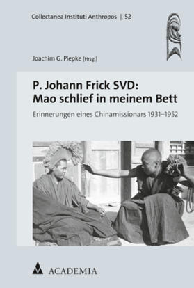 P. Johann Frick SVD: Mao schlief in meinem Bett