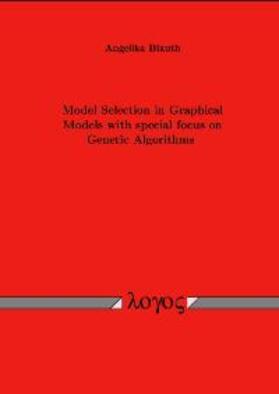 Model Selection in Graphical Models with special focus on Genetic Algorithms