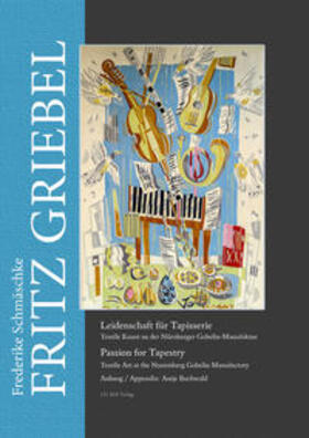 Fritz Griebel. Leidenschaft für Tapisserie/Passion for Tapestry