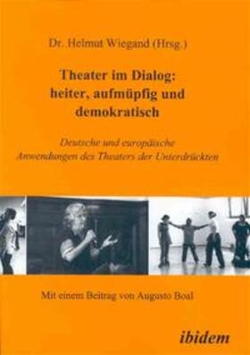 Theater im Dialog: heiter, aufmüpfig und demokratisch