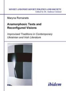 Anamorphosic Texts and Reconfigured Visions. Improvised Traditions in Contemporary Ukrainian and Irish Literature