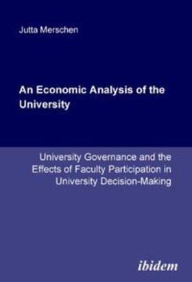 An Economic Analysis of the University. University Governance and the Effects of Faculty Participation in University Decision-Making