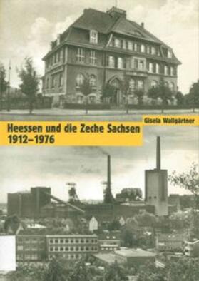 Heessen und die Zeche Sachsen 1912-1976