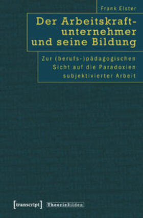 Der Arbeitskraftunternehmer und seine Bildung