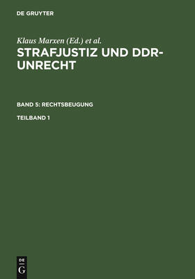 Strafjustiz und DDR-Unrecht. Band 5: Rechtsbeugung. Teilband 1