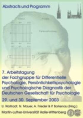 Arbeitstagung der Fachgruppe für Differentielle Psychologie, Persönlichkeitspsychologie und Psychologische Diagnostik der Deutschen Gesellschaft für Psychologie (7.) 29. und 30. September 2003