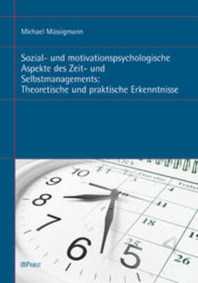 Sozial- und motivationspsychologische Aspekte des Zeit- und Selbstmanagements: Theoretische und praktische Erkenntnisse