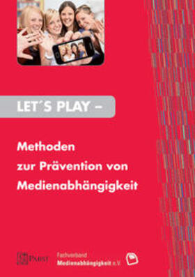 Abke, C: Let's Play - Methoden Prävention Medienabhängigkeit