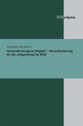 Generationengerechtigkeit – Herausforderung für die zeitgenössische Ethik