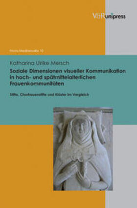 Soziale Dimensionen visueller Kommunikation in hoch&#8211; und spätmittelalterlichen Frauenkommunitäten