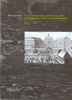 Die archäologischen und bauhistorischen Untersuchungen im Schloss Kaiserebersdorf