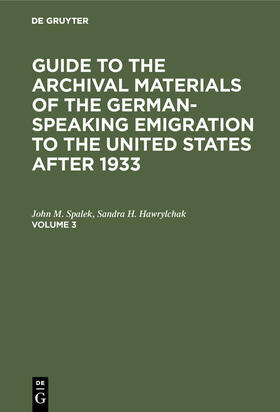 Guide to the Archival Materials of the German-speaking Emigration to the United States after 1933. Volume 3