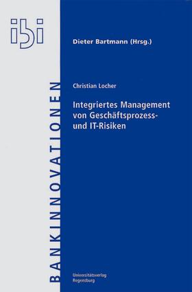 Integriertes Management von Geschäftsprozess- und IT-Risiken