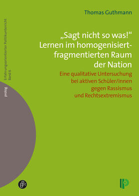 „Sagt nicht so was!“ Lernen im homogenisiert-fragmentierten Raum der Nation.