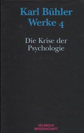 Werke / Karl Bühler. Die Krise der Psychologie (Werke 4)