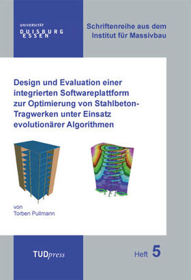 Design und Evaluation einer integrierten Softwareplattform zur Optimierung von Stahlbeton-Tragwerken unter Einsatz evolutionärer Algorithmen