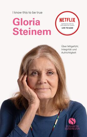 Steinem, G: GLORIA STEINEM über Mitgefühl, Integrität und Au