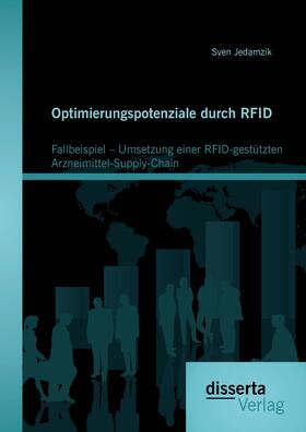 Optimierungspotenziale durch RFID: Fallbeispiel ¿ Umsetzung einer RFID-gestützten Arzneimittel-Supply-Chain
