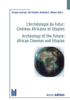 L’Archéologie du Futur: Cinémas Africains et Utopies / Archeology of the Future: African Cinemas and Utopias