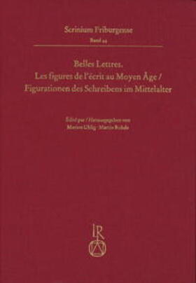 Belles Lettres. Les figures de l’écrit au Moyen Âge / Figurationen des Schreibens im Mittelalter