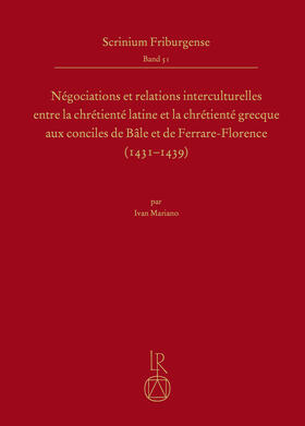 Négociations et relations interculturelles entre la chrétienté latine et la chrétienté grecque aux conciles de Bâle et de Ferrare-Florence (1431–1439)
