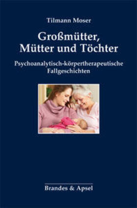 Moser, T: Großmütter, Mütter und Töchter