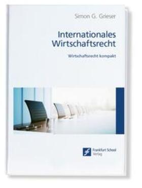 Grieser, S: Internationales Wirtschaftsrecht
