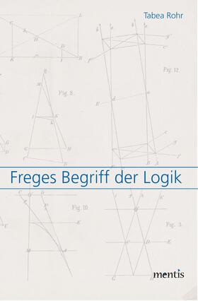 Rohr, T: Freges Begriff der Logik